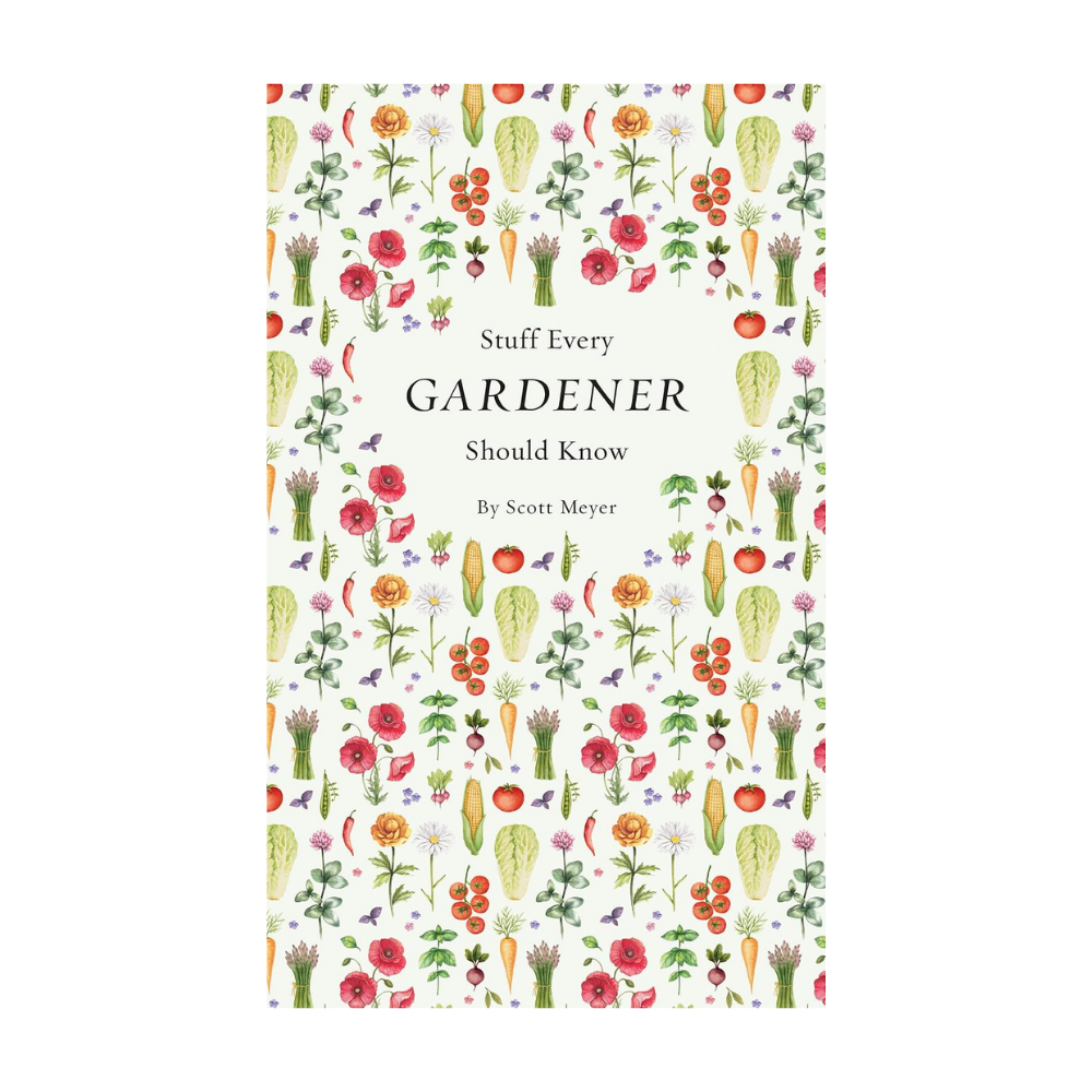 Stuff Every Gardener Should Know