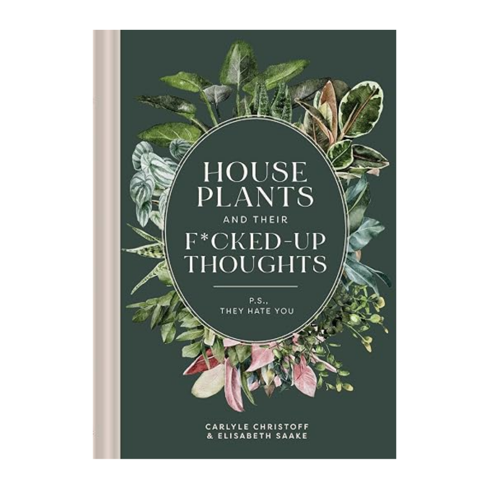 Houseplants and their F*cked-Up Thoughts