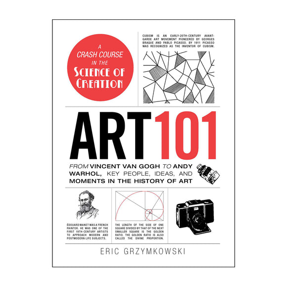 Art 101: From Vincent van Gogh to Andy Warhol, Key People, Ideas, and Moments in the History of Art
