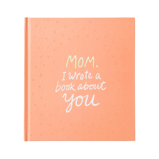 Mom, I Wrote a Book About You