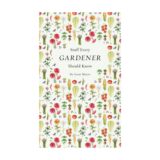 Stuff Every Gardener Should Know