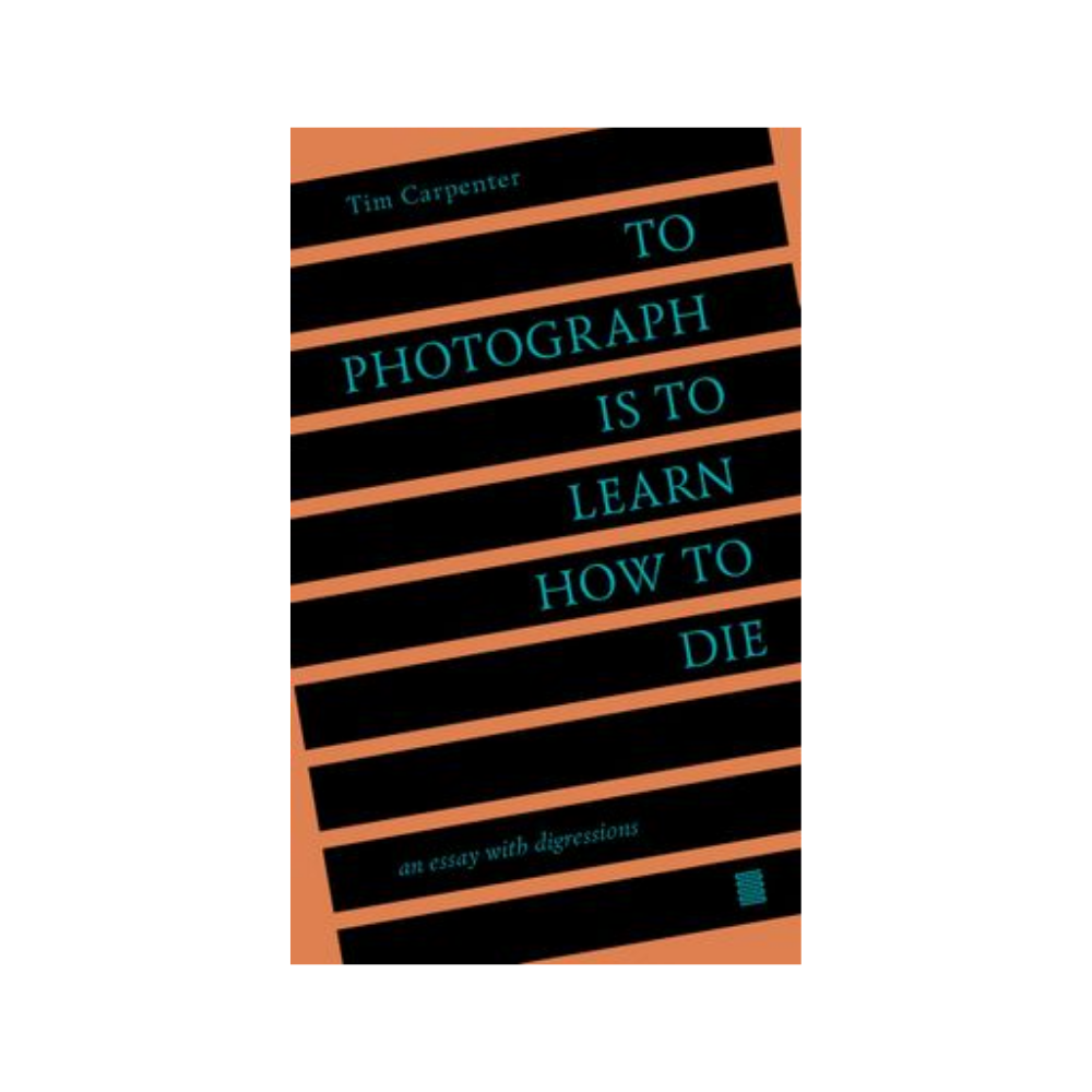 To Photograph Is to Learn How to Die