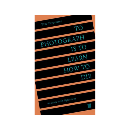 To Photograph Is to Learn How to Die