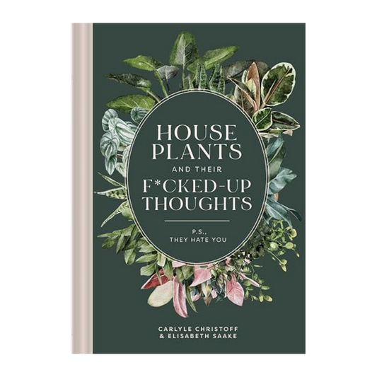 Houseplants and their F*cked-Up Thoughts