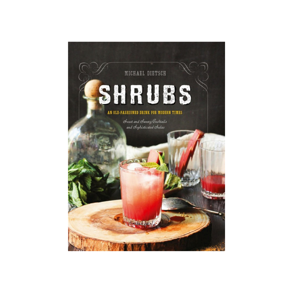 Shrubs: An Old Fashioned Drink for Modern Times