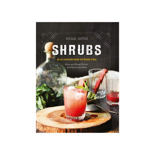 Shrubs: An Old Fashioned Drink for Modern Times