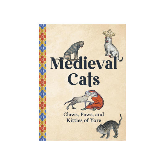 Medieval Cats: Claws, Paws, and Kitties of Yore