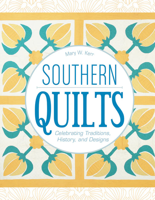 Southern Quilts: Celebrating Tradition, History, and Design