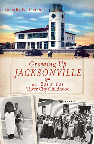 Growing Up Jacksonville: A '50s & '60s River City Childhood